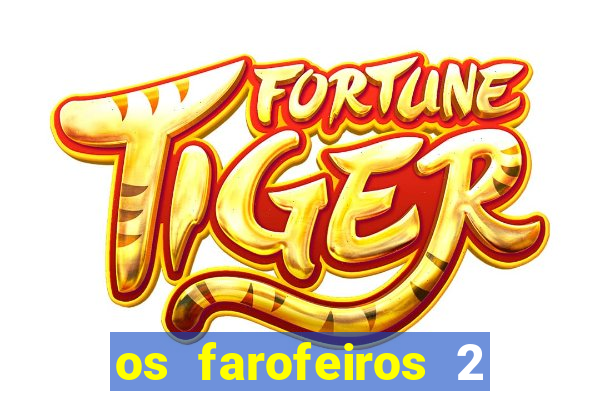 os farofeiros 2 rede canais